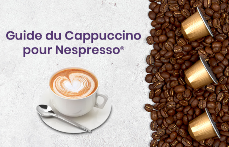 Comment faire un cappuccino avec une machine Nespresso ® ?